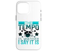 The Tempo is Whatever I Say It Is Funny Drummer Case for iPhone 16 Pro Max