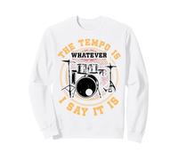 The Tempo Is Whatever I Say It Retro Drum Set Drummers Sweatshirt