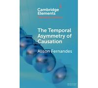 The Temporal Asymmetry of Causation (Elements in the Philosophy of Physics)