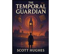 The Temporal Guardian: A Victorian Gothic Horror Novel (The Silas Throgmorton Chronicles)