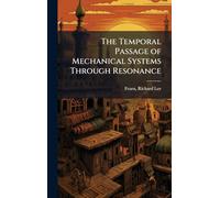 The Temporal Passage of Mechanical Systems Through Resonance