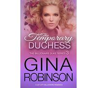 The Temporary Duchess: A Jet City Billionaire Serial Romance: Volume 3 (The Billionaire Duke Series)