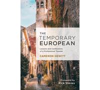 The Temporary European : Lessons and Confessions of a Professional Traveler