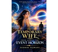 THE TEMPORARY WIFE FROM ACROSS THE EVENT HORIZON: (She came from seven light-years away. The contract lasts on thirty days. The return trip is complicated.)
