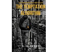 THE TEMPTATION ALGORITHM: A Gripping International Noir Thriller