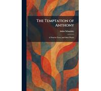 The Temptation of Anthony: A Novel in Verse, and Other Poems