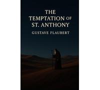 The Temptation of St. Anthony: An Ancient Wisdom Philosophical Fiction, Original and Unabridged Edition