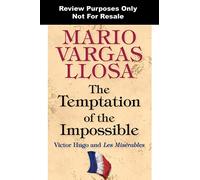The Temptation of the Impossible: Victor Hugo and Les Misérables
