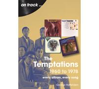 The Temptations 1960 to 1978 On Track : The: Every Album, Every Song