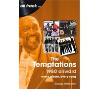 The Temptations 1980 Onward On Track : Every Album, Every Song