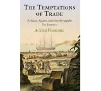 The Temptations of Trade : Britain, Spain, and the Struggle for Empire