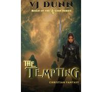 The Tempting: Millennial Period Christian Fantasy: 2 (Reign of the Lion)