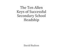 The Ten Allen Keys of Successful Secondary School Headship