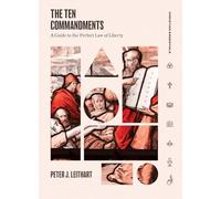 The Ten Commandments: A Guide to the Perfect Law of Liberty (Christian Essentials)