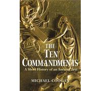 The Ten Commandments: A Short History of an Ancient Text