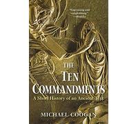 The Ten Commandments: A Short History of an Ancient Text