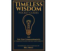 The Ten Commandments: A Timeless Guide for Life and Liberty (Timeless Wisdom Pocket Guides)