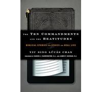 The Ten Commandments and the Beatitudes: Biblical Studies and Ethics for Real Life