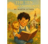 The Ten Commandments: By Martin Luther