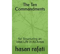 The Ten Commandments: for Structuring an Ideal Life in All Areas