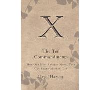 The Ten Commandments: How Our Most Ancient Moral Text Can Renew Modern Life