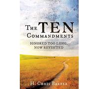 The Ten Commandments: Ignored Too Long, Now Revisited