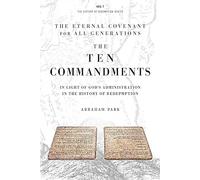 The Ten Commandments: In Light of God's Administration in the History of Redemption