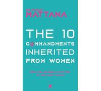 The ten commandments inherited from women: From the wounded little girl to the happy woman