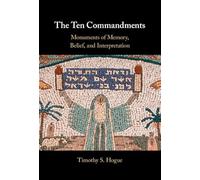 The Ten Commandments – Monuments of Memory, Belief, and Interpretation