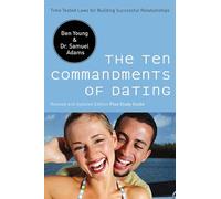 The Ten Commandments of Dating: Time-Tested Laws for Building Successful Relationships