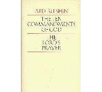The Ten Commandments of God/the Lord's Prayer: Explained to Mankind
