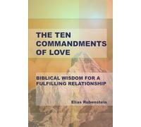 The Ten Commandments of Love: Biblical Wisdom for a Fulfilling Relationship
