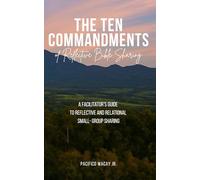 The Ten Commandments of Reflective Bible Sharing: A Facilitator’s Guide for Small Group Discussions