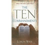 The Ten Commandments: What If We Did It God's Way?