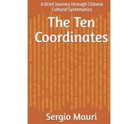 The Ten Coordinates: A Brief Journey through Chinese Cultural Systematics