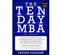 The Ten-Day MBA 5th Ed. : A Step-by-Step Guide to Mastering the Skills Taught in America's Top Business Schools