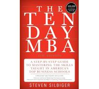 The Ten-Day MBA: A Step-By-Step Guide to Mastering the Skills Taught in America's Top Business Schools