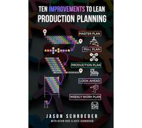 The Ten Improvements to Production Planning: What Lean Builders Can Do To Improve Short Interval Planning (The Art of the Builder)