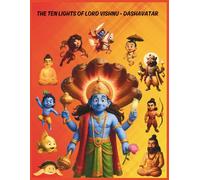 The Ten Lights of Lord Vishnu - Dashavatar: A Spiritual Adventure of Lord Vishnu’s Ten Incarnations