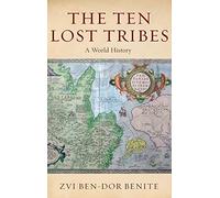 Zvi Ben-Dor Benite The Ten Lost Tribes (Hardback)