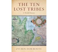 The Ten Lost Tribes: A World History