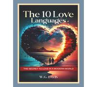 The Ten Love Languages: The Secret To Love in a Modern World