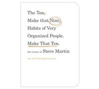 The Ten, Make That Nine, Habits of Very Organized People - Make That Ten: The Tweets of Steve Martin