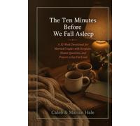 The Ten Minutes Before We Fall Asleep: A 52-W evotional for Married Couples with Scripture, Honest Questions, and Prayers to Say Out Loud (Side by Side Devotionals)