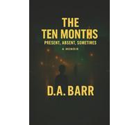The Ten Months: Present, Absent, Sometimes