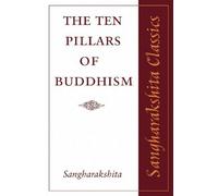 The Ten Pillars of Buddhism (Sangharakshita Classics): No. 3