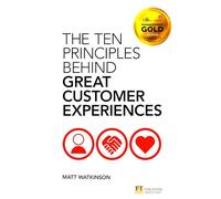Ten Principles Behind Great Customer Experiences, The