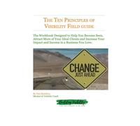 The Ten Principles Of Visibility - Field Guide: A Practical Workbook for Introverted Service-Based Business Women 50+ to Show Up, Be Seen, and Attract ... Acting Like Someone You’re Not