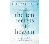 The Ten Secrets of Heaven: Mysteries of the afterlife revealed