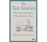 The Ten Stories : How Parents Share What Matters Most